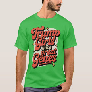 Trump Mädchen haben großartige Gene T-Shirt