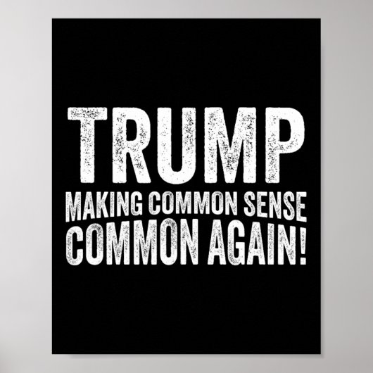 Trump Making Common Sense Common Again!  Poster (Vorne)