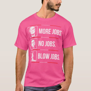 Trump Mehr Jobs Obama keine Jobs Bill.Clinton B Jo T-Shirt