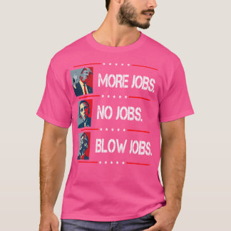 Trump Mehr Jobs Obama keine Jobs Bill Clinton Blow T-Shirt