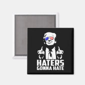 Trump Middle Finger Funny Haters Gonna Hate Präsid Magnet (Vorderseite/Rückseite)