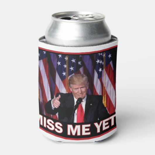 Trump Miss Me yet Dosenkühler (Kanne Vorderseite)