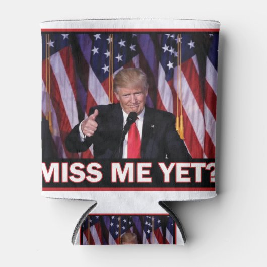 Trump Miss Me yet Dosenkühler (Vorderseite)