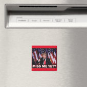Trump Miss Me yet Magnet (In Situ (Geschirrspüler))