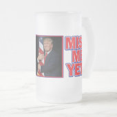 Trump Miss Me yet Mattglas Bierglas (VorderseiteRechts)