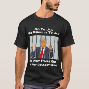 Trump-Monopol geht direkt ins Gefängnis T-Shirt