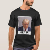 Trump Mugshot Guilty AF Präsident Trump Tasse Shot T-Shirt (Vorderseite)