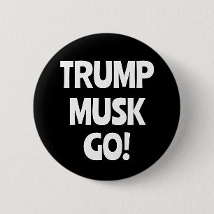Trump Musk Go! Anti-Trump Button
