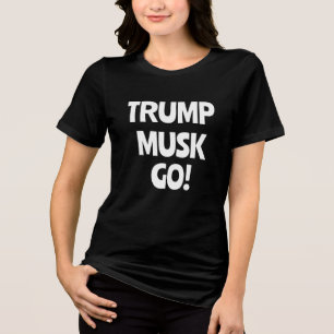 Trump Musk Go! Anti-Trump Tri-Blend Shirt