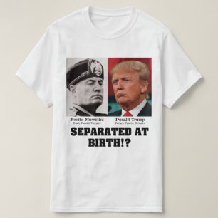 Trump Mussolini - Bei der Geburt getrennt Anti-Tru T-Shirt
