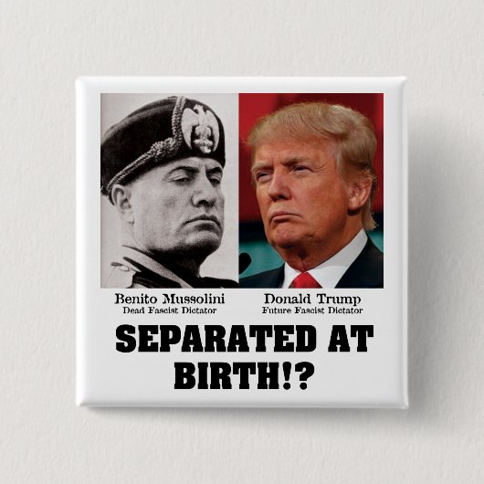 Trump Mussolini - von Geburt an gegen Trump getren Button (Vorderseite)