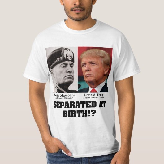 Trump Mussolini - von Geburt an gegen Trump getren T-Shirt (Vorderseite)