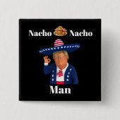 Trump Nacho Man Button (Vorderseite)