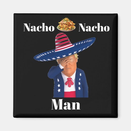Trump Nacho Man Magnet (Vorne)