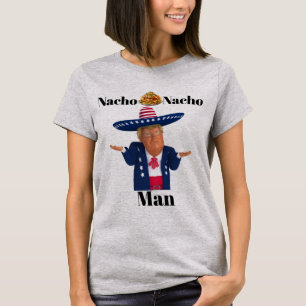 Trump Nacho Man T - Shirt