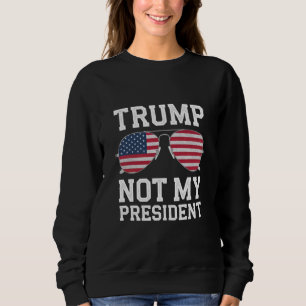 Trump nicht mein Präsident gegen Trump Sweatshirt