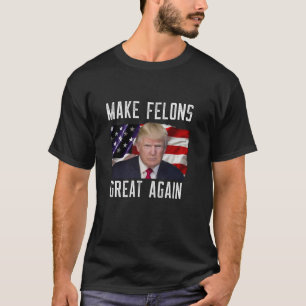 Trump nicht schuldig Trump macht Felons wieder gro T-Shirt