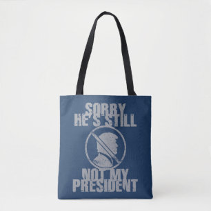 Trump noch immer nicht mein Präsident Tasche