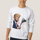 Trump: Noch mehr Jahre der Größe! Sweatshirt (Vorderseite)