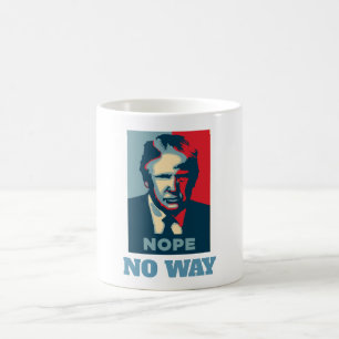 Trump Nope No Way Coffee Tasse