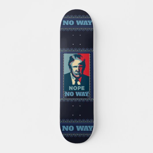 Trump Nope No Way Skateboard (Vorne)