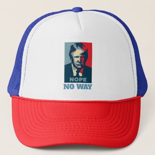 Trump Nope No Way Trucker Hat Truckerkappe (Vorderseite)