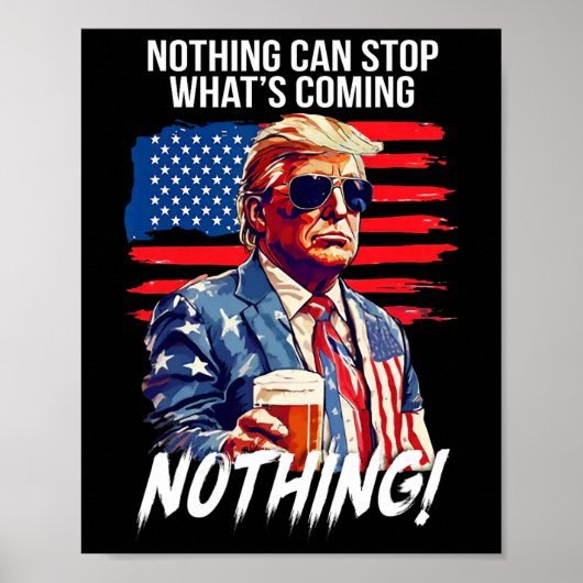 Trump Nothing Can Stop What's Coming Nothing Poster (Vorne)