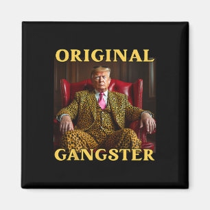 Trump Original Gangster Lustig Donald Trump Magnet