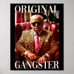 Trump Original Gangster Shirt Funny Mega Donald Tr Poster