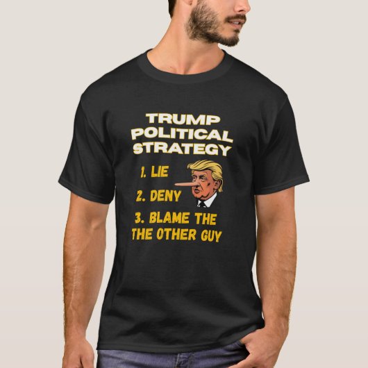 Trump Political Strategy – Lie, Deny, Blame T-Shirt (Vorderseite)
