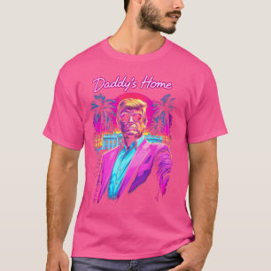 Trump-Präsident 2024 T-Shirt Funny Daddys Zuhause 