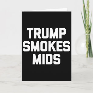 Trump raucht Mids - Lustiger Spruch Sarkastische N Karte