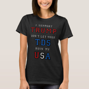 Trump ruiniert mir nicht mein USA mit eurem TDS lu T-Shirt