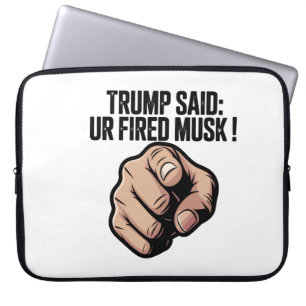 Trump sagte: Du bist Fired Musk! Laptopschutzhülle