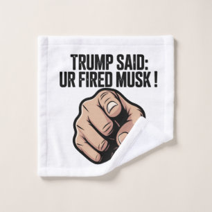 Trump sagte: Du bist Fired Musk! Politische Erklär Badhandtuch Set