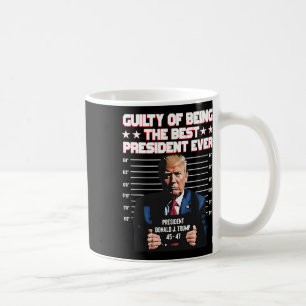 Trump schuldig, der beste Präsident aller Zeiten z Kaffeetasse