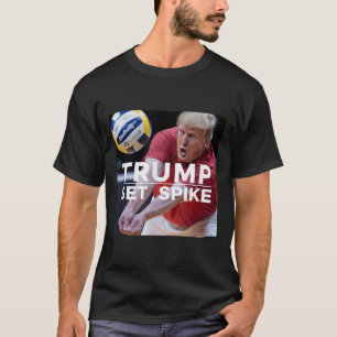 Trump Set Spike Funny Political Volleyball Player T-Shirt