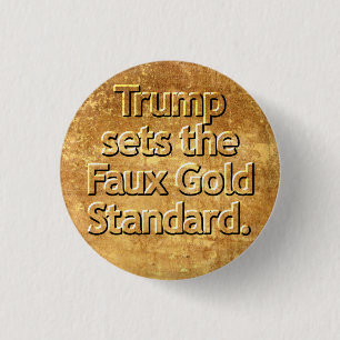 Trump setzt den Faux-Goldstandard. Button