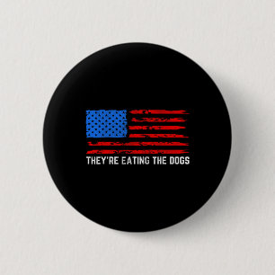 Trump Sie essen die Hunde Button
