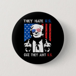 Trump Sie hassen uns, weil sie nicht wir sind Lust Button