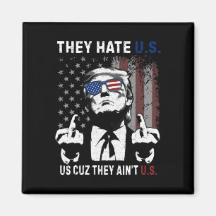 Trump Sie hassen uns, weil sie nicht wir sind Lust Magnet