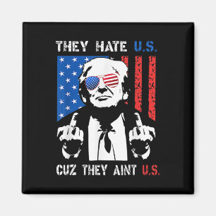 Trump Sie hassen uns, weil sie nicht wir sind Lust Magnet