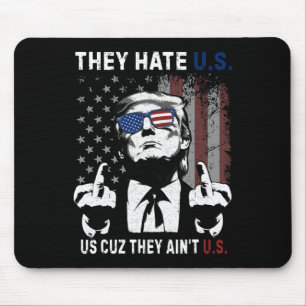 Trump Sie hassen uns, weil sie nicht wir sind Lust Mousepad