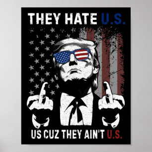Trump Sie hassen uns, weil sie nicht wir sind Lust Poster