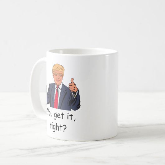 Trump - Sie verstehen es, oder? Mug Kaffeetasse (Vorderseite Links)