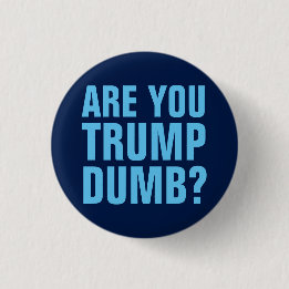 Trump Sind zum Kotzen Button - Sind Sie Trump Dumb