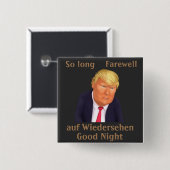 Trump so lange Abschiedsknöpfe Button (Vorne & Hinten)