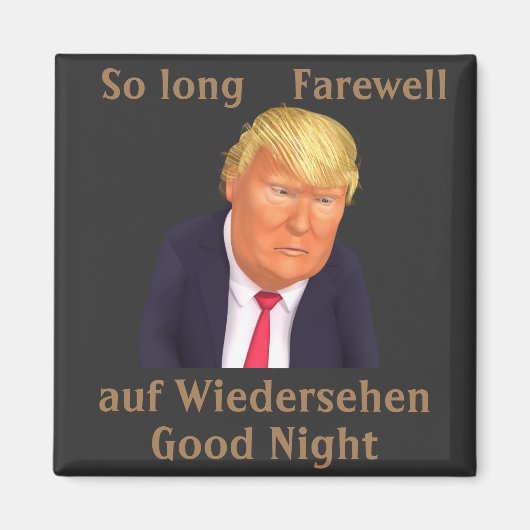 Trump so Long Farewell Magnet (Vorne)