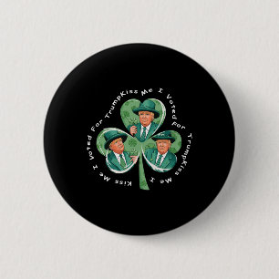 Trump St. Patrick's Day 2025 Lustig Küss mich, ich Button