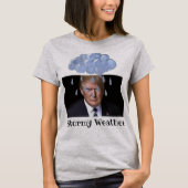 Trump Stormy Weather T - Shirt (Vorderseite)